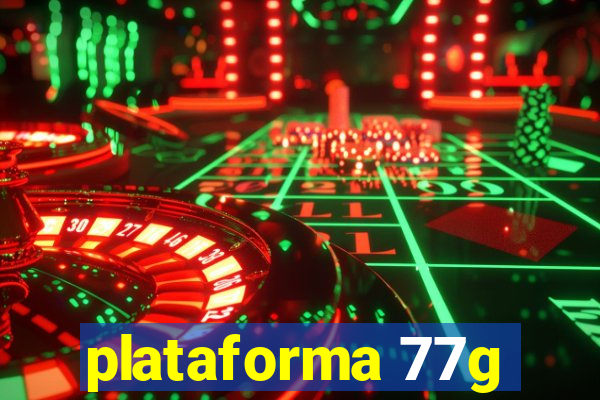 plataforma 77g